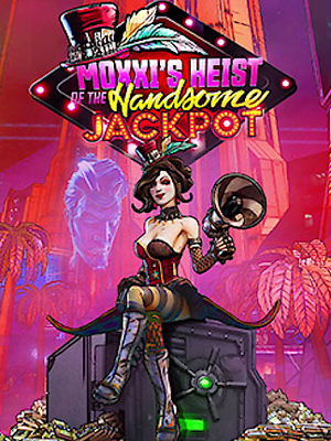 Borderlands 3: Moxxi's Heist of the Handsome Jackpot